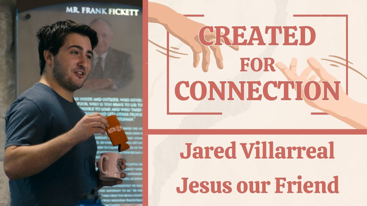 Created for Connection : Jesus Our Friend | Jared Villarreal - YouTube