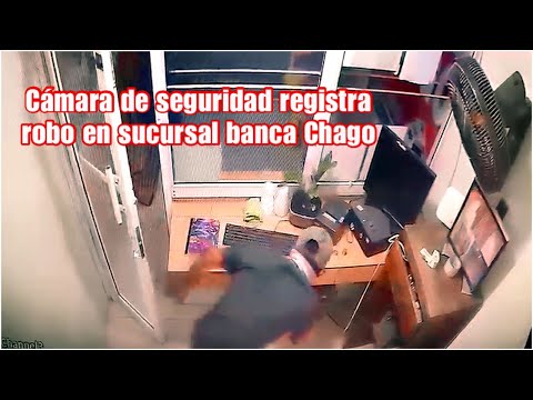 Cámara de seguridad registra robo en sucursal banca Chago