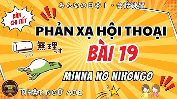 Luyện Phản Xạ Giao Tiếp Tiếng Nhật N5 – Bài 19 Minna no Nihongo 1 | Học Miễn Phí