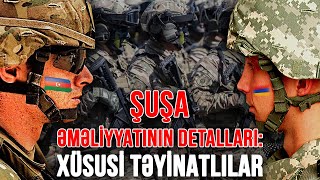 Şuşa əməliyyatının detalları: Xüsusi Təyinatlılar - TƏKBƏTƏK