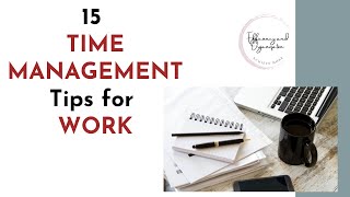 15 TIME MANAGEMENT Tips for WORK