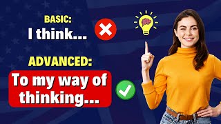 18 Advanced Phrases To Express Your Opinion in English - Speak as a native