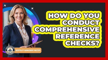 How Do You Conduct Comprehensive Reference Checks?
