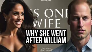 Why She Went After William (Meghan Markle)