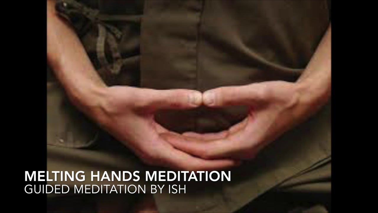 Melting Hands Meditation