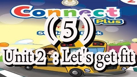 الصف الثانى الابتدائى Connect Plus  الترم الاول الوحده  الثانيه Part 5  بمنتهى السهوله