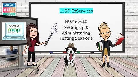 Setting up & Administering an NWEA MAPS Testing Session