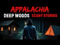 12 Terrifying Deep Woods Horror Stories from the Appalachian Mountains | Dark Creepy Night