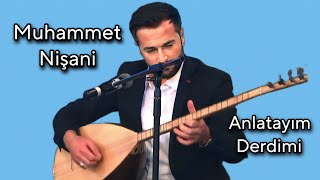 MUHAMMET NİŞANİ ANLATAYIM DERDİMİ Resimi