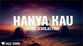 Hanya Kau - Citra scholastika (Lirik) Lagu Rohani Kristen Terbaru 2024