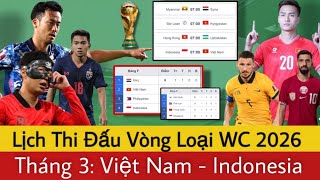 🛑Lịch Thi Đấu Tất Cả Các Trận Vòng Loại World Cup 2026 Trong Tháng 3 | Việt Nam - Indo, BXH Các Bảng