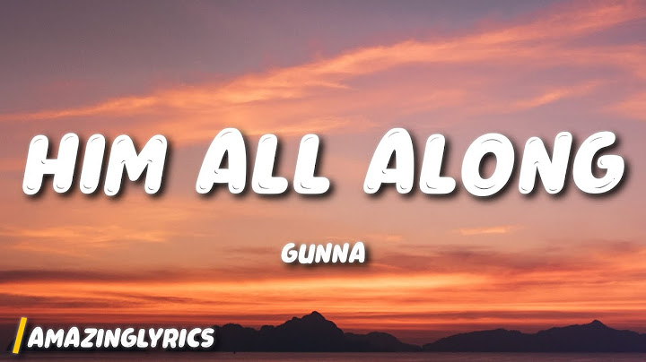 Gunna - HIM ALL ALONG (Lyrics)