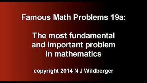 The most fundamental and important problem in mathematics | Famous Math Problems 19a | NJ Wildberger