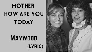 MOTHER HOW ARE YOU TODAY - MAYWOOD (Lyric) @letssingwithme23