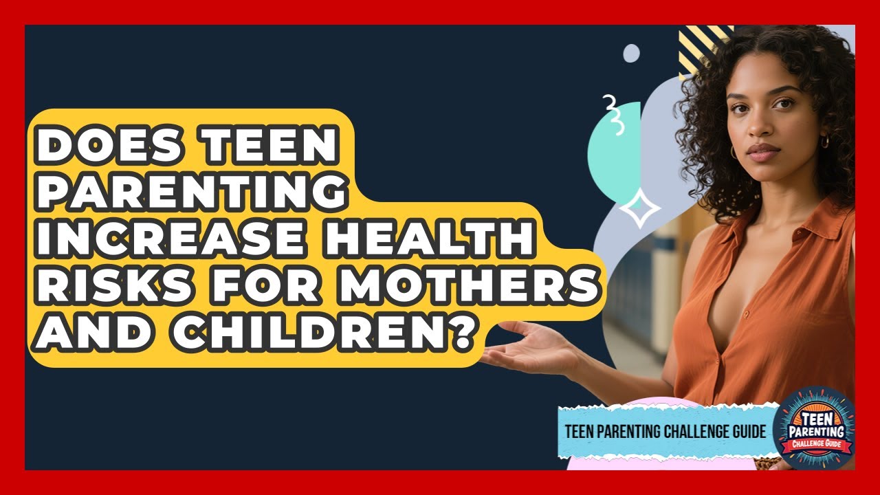 Does Teen Parenting Increase Health Risks for Mothers and Children ...