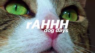 Video thumbnail of "rAHHH - Dog Days"