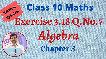 TN 10th std Maths Chapter 3 Algebra Exercise 3.18 Q.No.7 TN New Syllabus