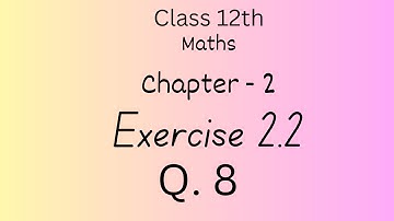 Class - 12th Maths | Chapter - 2 | | Inverse Trignometric Funtion | | Exercise 2.2 | Question  8