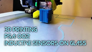3D Printing PSA 02: Inductive Sensors and Glass