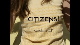 Citizens! Caroline Giraffage Remix