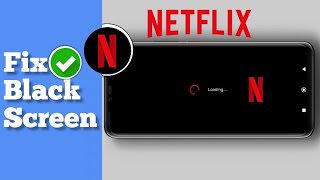 Netflix Black screen with sound issues on Android || Netflix Stuck at keep loading screen (FIXED)
