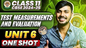 Test Measurements & Evaluation Detailed Oneshot Unit 6 Phy Edu Class 11 CBSE 2024-25 🔥