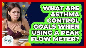 What Are Asthma Control Goals When Using A Peak Flow Meter? - Everyday Asthma Tips