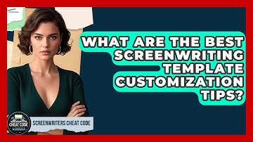 What Are The Best Screenwriting Template Customization Tips? - Screenwriter