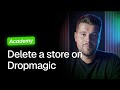 How to Delete a Store from Your Dropmagic Account (Tutorial)