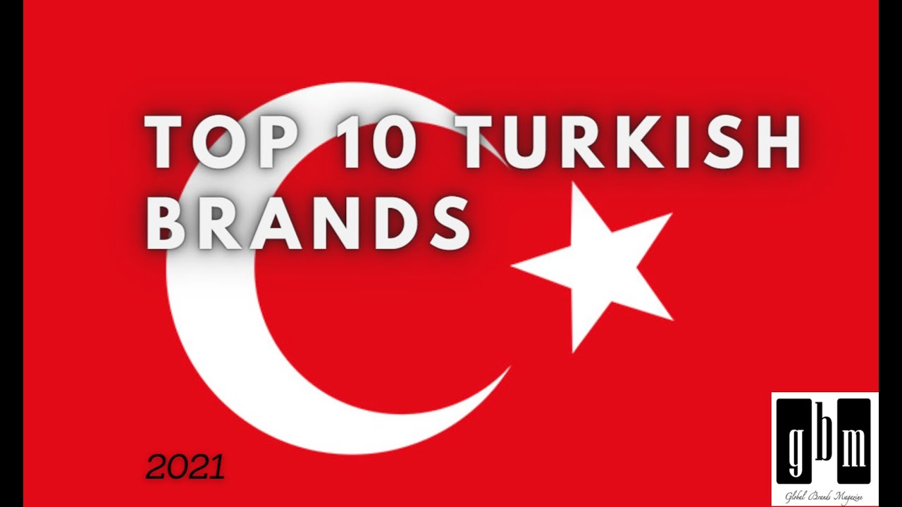 Top 10 Turkish Brands 2021 YouTube