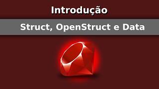 Introdução a estruturas de dados simples com ruby - struct, open struct e data