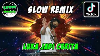 DJ SLOW LUKA JADI CERITA VIRAL SOUND TIKTOK LAGU SEDIH