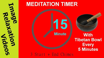 15 Minute Meditation Timer with Tibetan Bowl Every 5 Minutes plus 3 Chimes At Start & End
