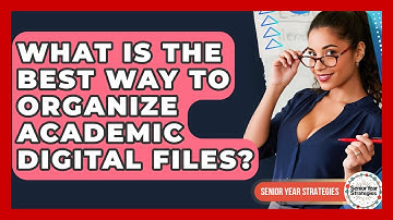What Is The Best Way To Organize Academic Digital Files? - Senior Year Strategies