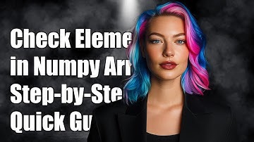 How to Check if an Element is in a Numpy Array: A Step-by-Step Guide