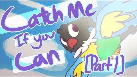 Catch Me If You Can [Part 1]