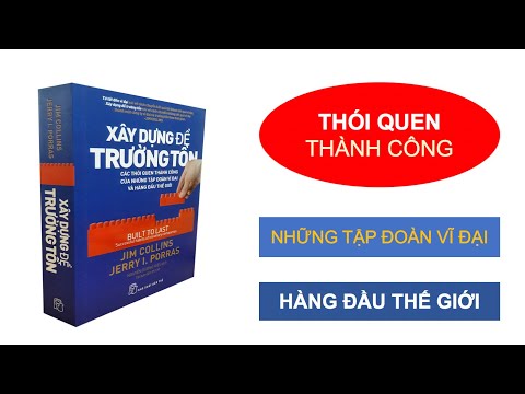 Tóm tắt sách: XÂY DỰNG ĐỂ TRƯỜNG TỒN (Jim Collins & Jerry Porras)