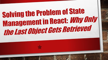 Solving the Problem of State Management in React: Why Only the Last Object Gets Retrieved