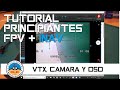 Tutorial Principiantes FPV con INAV - VTX, Cámara y OSD