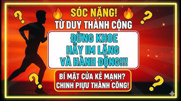 Tư Duy Thành Công Đừng Khoe Hãy Im Lặng Hành Động Thành Công Sẽ Tự Đến