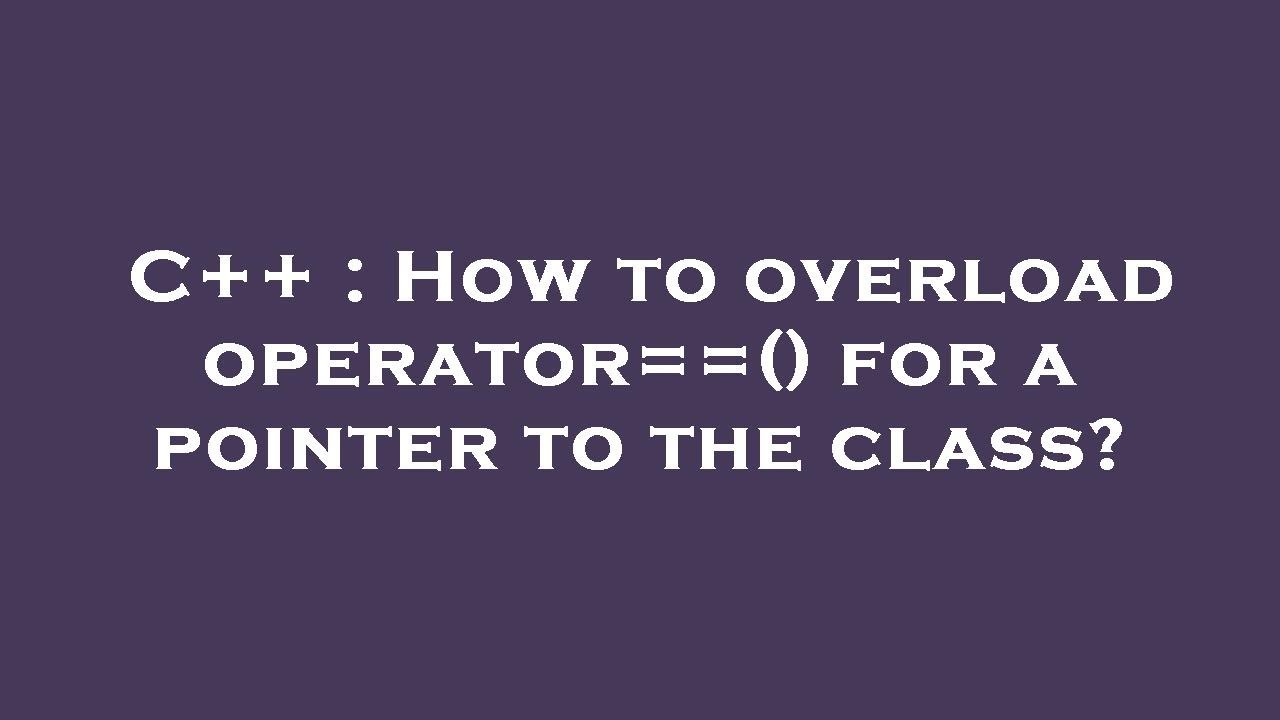 c overload assignment operator pointer