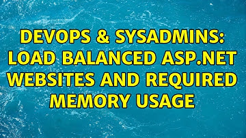 DevOps & SysAdmins: Load balanced asp.net websites and required memory usage