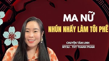 CHUYỆN MA KHÔNG QUẢNG CÁO: Ma Nữ Nhún Nhẩy Làm Tôi Phê - Chuyện Tâm Linh | MySu Thy Thanh Pham
