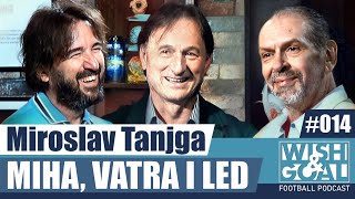 Miroslav Tanjga - Miha, vatra i led | Wish&Goal 014