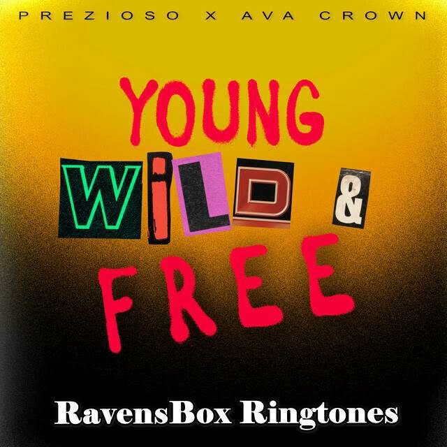 Prezioso X Ava Crown -Young Wild & Free - ringtone by RavensBox