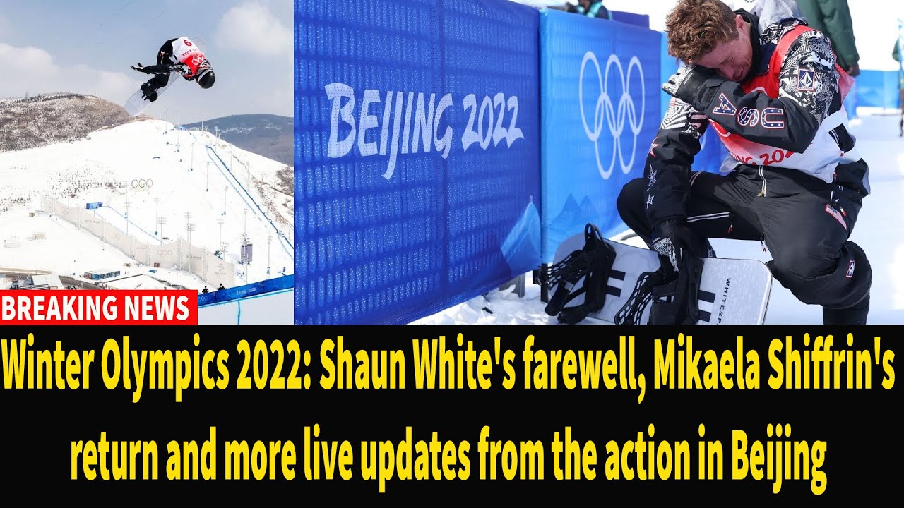 Winter Olympics 2022 - Shaun White's farewell, Mikaela Shiffrin's ...