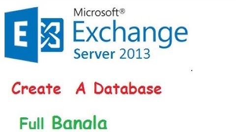 Create Exchange Mailbox Database - Exchange Server 2013