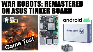Tinker Board: War Robots - Remastered (Game test)