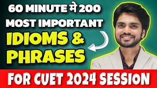 Idioms And Phrases For CUET 2024 | 200 Idioms And Phrases For Class 12 | 60 Minutes Me 200 Achieved