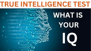 What is your IQ Test your TRUE intelligence